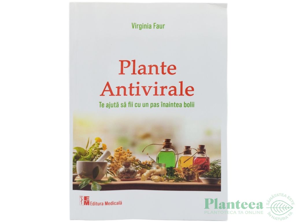 Carte Plante Antivirale [Te ajuta sa fii cu un pas inaintea bolii] Virginia Faur 208pg - EDITURA MEDICALA