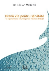 Carte Hrana vie pt sanatate 12superalimente naturale pentru intarirea sanatatii 280pg - CURTEA VECHE