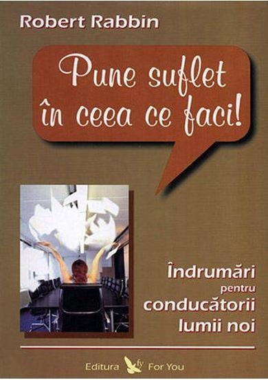 Carte Pune suflet in ceea ce faci 198pg - EDITURA FOR YOU