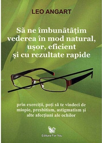 Carte Sa ne imbunatatim vederea in mod natural 234pg - EDITURA FOR YOU