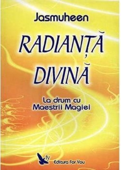 Carte Radianta divina 310pg - EDITURA FOR YOU