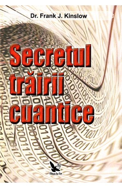 Carte Secretul trairii cuantice 260pg - EDITURA FOR YOU