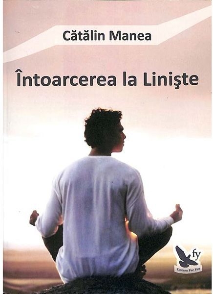 Carte Intoarcerea la liniste 224pg - EDITURA FOR YOU